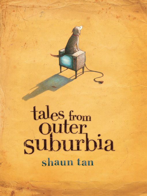 Title details for Tales from Outer Suburbia by Shaun Tan - Available